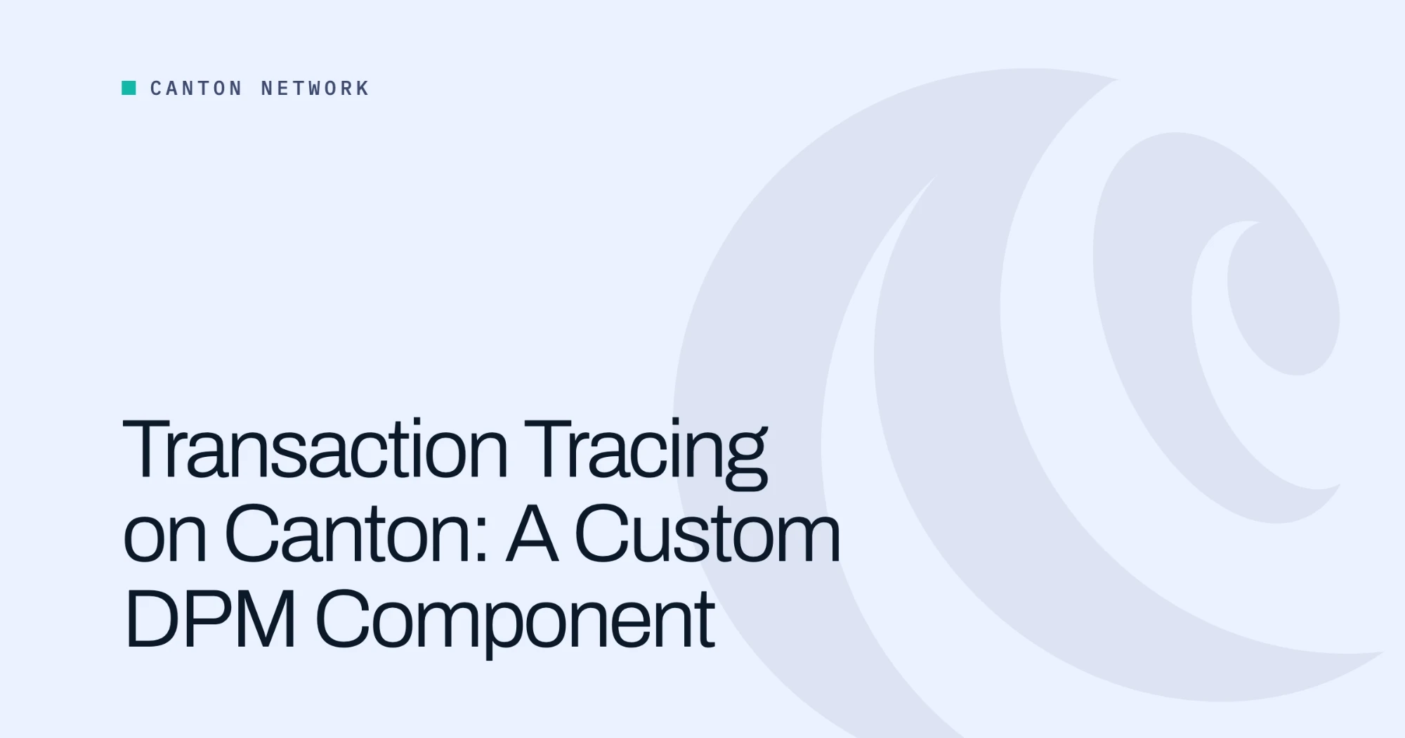 Canton Network: Transaction Tracing on Canton: A Custom DPM Component